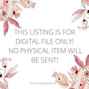 May include: A digital download notice with pink floral borders. The text reads: "THIS LISTING IS FOR DIGITAL FILE ONLY! NO PHYSICAL ITEM WILL BE SENT!" The website address "www.scribblebrush.com" is at the bottom.