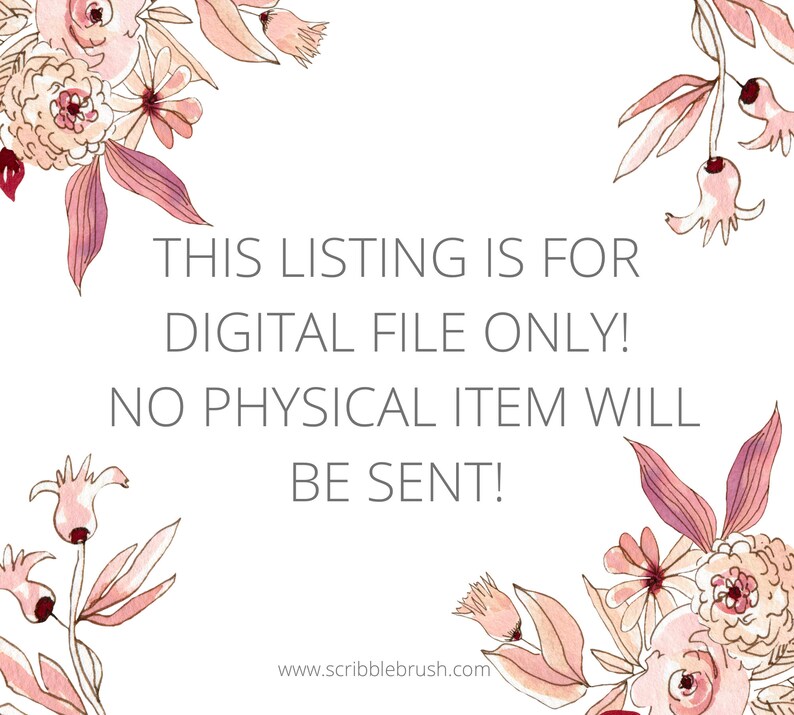 May include: A digital download notice with pink floral borders. The text reads: "THIS LISTING IS FOR DIGITAL FILE ONLY! NO PHYSICAL ITEM WILL BE SENT!" The website address "www.scribblebrush.com" is at the bottom.