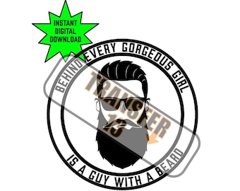 Behind Every Gorgeous Woman Is A Guy With A Beard - Instant Digital Download-PNG/SVG/PDF/Vinyl/Sublimation