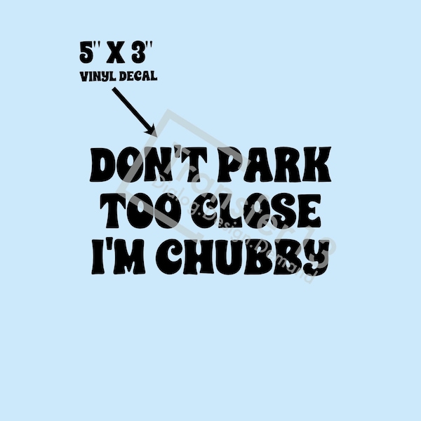 Don't Park Too Close Funny 3" X 5" Vinyl Decal. Price includes 2 decals, one for each door.