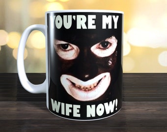 Papa Lazarou, You're My Wife Now Mug.  The League of Gentlemen, Image is on both sides.