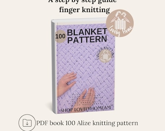100 Blanket Finger Knitting Patterns: Alize Puffy Loop Yarn (PDF)