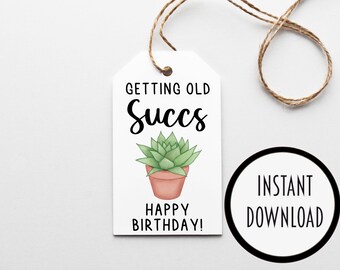 Funny Succulent Birthday Gift Tag: "Getting Old Succs" (Digital Download)