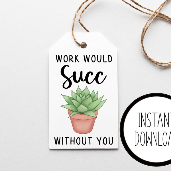 Work Succulent Gift Tags, 9 Gift Tags, Succulent Tags, Printable Gift Tags, Work Would Succ, Friend Gift Tags, CoWorker Tags, Events