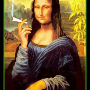 May include: A painting of the Mona Lisa holding a lit joint in her right hand. She is wearing a dark blue dress and has long brown hair. The background is a landscape with a green plant in the upper right corner.