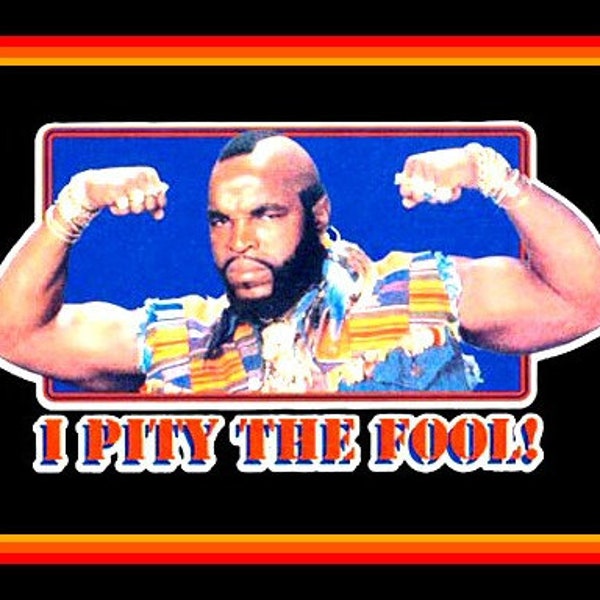 4.25" Classic Mr. T "I Pity the Fool!" vinyl sticker. 80's TV B.A. Baracus A-Team decal for car, laptop, tumbler, etc.