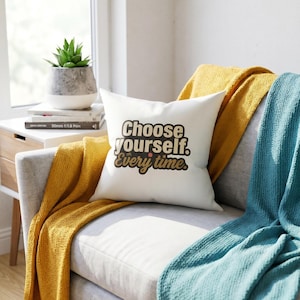 Wählen Sie jedes Mal selbst Kissenbezug, Selbstliebe Dekokissenbezug, motivierende Wohnkultur, Geschenk für psychische Gesundheit, positive Affirmation