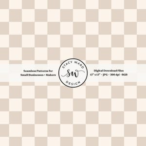 May include: A digital download featuring a seamless checkered pattern in beige and light tan. The design includes the text "Seamless Patterns for Small Businesses + Makers" and "Digital Download Files 12" x 12" JPG 300 dpi RGB". The design is by Stacy Ward Design.