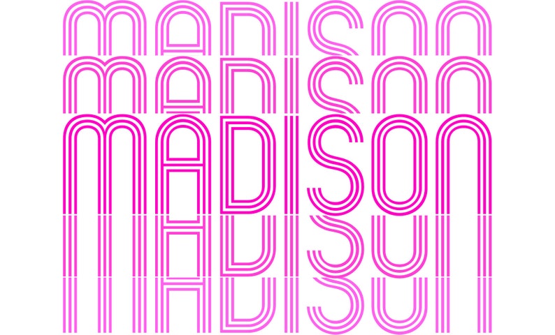 May include: The name "MADISON" is spelled out in a pink, retro font with multiple layers of lines. The font is a gradient of pink shades.