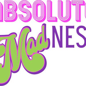 May include: A graphic design with the text "ABSOLUTE MADNESS" in pink and purple lettering. The word "MADNESS" is in a green and purple stylized font.
