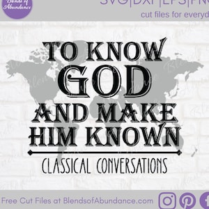 May include: Black and white graphic design with a world map in the background. The text reads "To Know God And Make Him Known Classical Conversations".