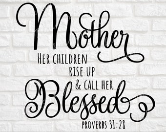 Proverbs 31 SVG - Her Children Rise Up and Call Her Blessed SVG - Christian Mother's Day SVG - Bible Verse Svg - Proverbs 31 Woman Svg