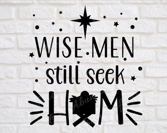 Wise Men Still Seek Him SVG - Baby Jesus Manger - Christmas T-Shirt - Christmas Decor - Holiday Decor - Farmhouse - Wise Men Seek Jesus