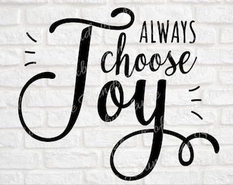 Always Choose Joy SVG - Inspirational Svg - Joy SVG -  Always Choose Joy Shirt - Woman T-Shirt - Faith Svg - Inspirational Decor Svg