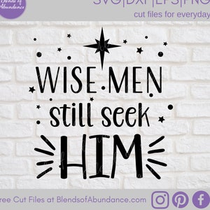 Wise Men Still Seek Him SVG - Christmas Sign - Christmas T-Shirt - Christmas Decor - Holiday Decor - Farmhouse Decor - Wise Men Seek Jesus