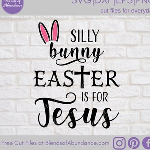 Silly Bunny Easter Is For Jesus SVG - Easter SVG - Funny Easter Shirt Svg - Baby Easter Svg- Kids Easter Svg - Easter Bunny Rabbit Svg