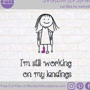 Broken Leg Shirt SVG - I'm Still Working On My Landings SVG - Broken Leg Girl Svg - Stick Figure Girl Svg - Leg Cast Shirt Svg - Broken Leg