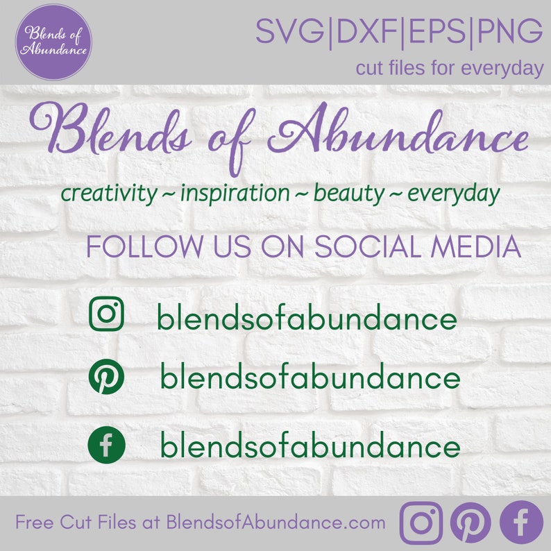 K&ouml;nnte beinhalten: Ein wei&szlig;er Ziegelmauerhintergrund mit dem Text "Blends of Abundance" in lilafarbener Schrift. Der Text "creativity ~ inspiration ~ beauty ~ everyday" befindet sich unter dem Titel. Der Text "FOLLOW US ON SOCIAL MEDIA" befindet sich darunter.  Social-Media-Symbole f&uuml;r Instagram, Pinterest und Facebook befinden sich unter dem Text mit dem Benutzernamen "blendsofabundance" neben jedem Symbol. Der Text "Free Cut Files at BlendsofAbundance.com" befindet sich am unteren Rand des Bildes mit den wiederholten Social-Media-Symbolen.