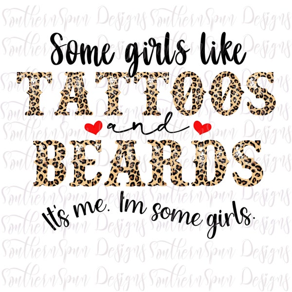 Some Girls Like Tattoos And Beards PNG | Instant Download | Digital Design | Sublimation - Waterslide - Tshirt Design