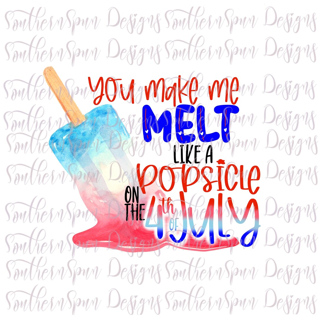 You Make Me Melt Like a Popsicle on the 4th of July PNG - Etsy