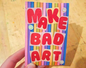make bad art | motivational art inspiration collage minizine | matching sticker
