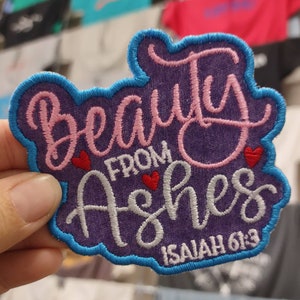 Beauty from Ashes - Iron-on patch. Isaiah 61:3 - Disciple Wear, Christian Gift