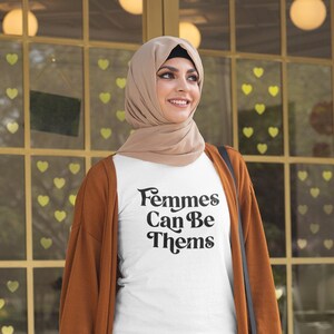 Femmes can Be Thems Feminist Nonbinary Pride Shirt - Non Binary NB Enby Genderfluid Gift - Intersectional Feminism - Identity Tee Tshirt