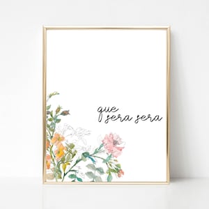 Que Sera Sera Printable Wall Quote, Instant Download