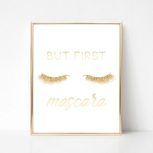 But First Mascara Gold Home Decor Printable, Wall Decor 8 x 10&quot;, Instant Download