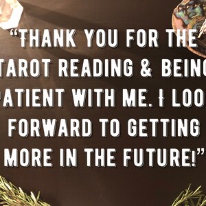 Peut inclure: Un fond noir avec du texte blanc qui dit "THANK YOU FOR THE TAROT READING & BEING PATIENT WITH ME. I LOOK FORWARD TO GETTING MORE IN THE FUTURE!"