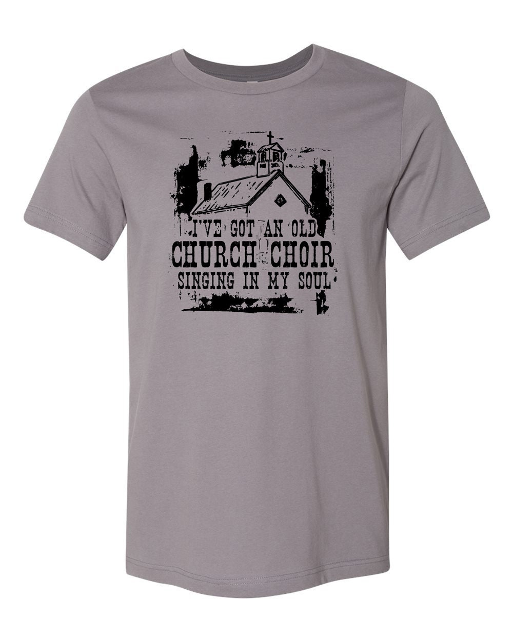 I've Got An Old Church Choir Singing In My Soul Shirt I've Got An Old Church Choir Singing In My Soul Shirt