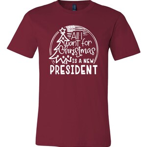 All I want for Christmas is a new president unisex tshirt