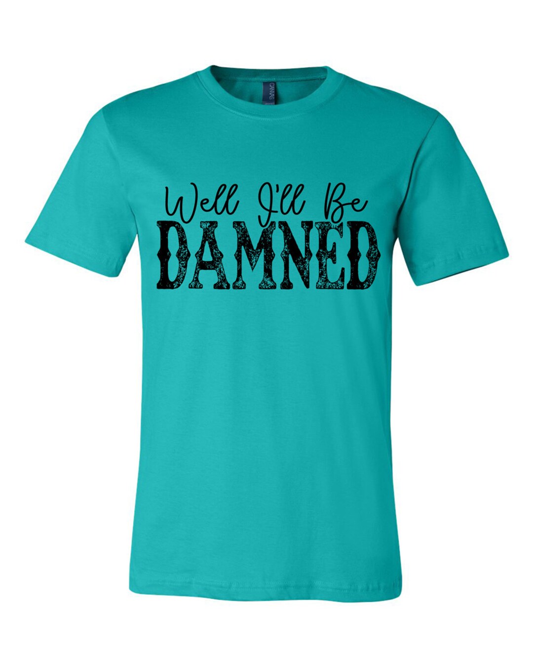 Well I ll Be Damned Unisex Tshirt Etsy