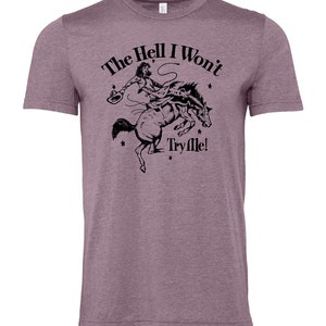 The hell I won&#39;t try me cowgirl horse unisex tshirt