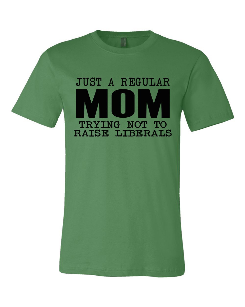 Just a regular mom trying not to raise liberals tshirt | Etsy