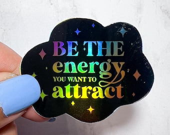 Be The Energy You Want To Attract, Holographic,  Positive Affirmations, Mental Health Sticker | Laptop Water Bottle Water Resistant Sticker