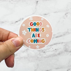 Good Things Are Coming Sticker, Motivational Sticker, Manifestation Sticker | Laptop Water Bottle Water Resistant Die Cut Decal