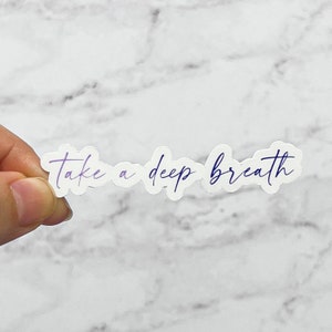 Take A Deep Breath Sticker, Anxiety, Depression, Overthinking, Mental Health | Laptop Water Bottle Water Resistant Die Cut Decal