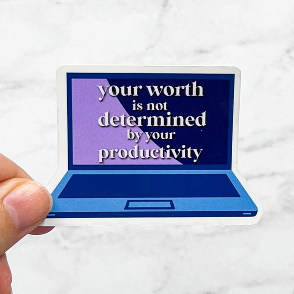 Your Worth Is Not Determined By Your Productivity Sticker, Mental Health | Laptop Water Bottle Water Resistant Die Cut Decal