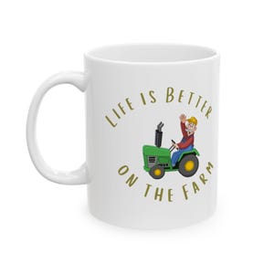 Life is Better on the Farm (withTractor) Mug