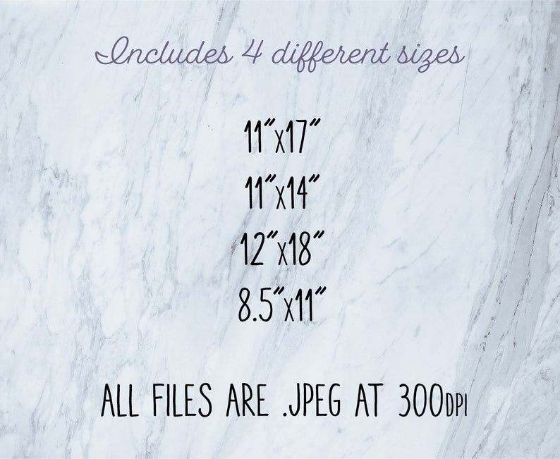 May include: A white marble background with black text listing four different sizes of digital prints: 11"x17", 11"x14", 12"x18", and 8.5"x11". The text "ALL FILES ARE .JPEG AT 300DPI" is also included.
