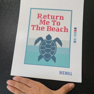 May include: Needlepoint canvas with the text "Return Me To The Beach" in red and a blue turtle design. The background features a blue and white color scheme, with the word "CHILL" in blue at the bottom.