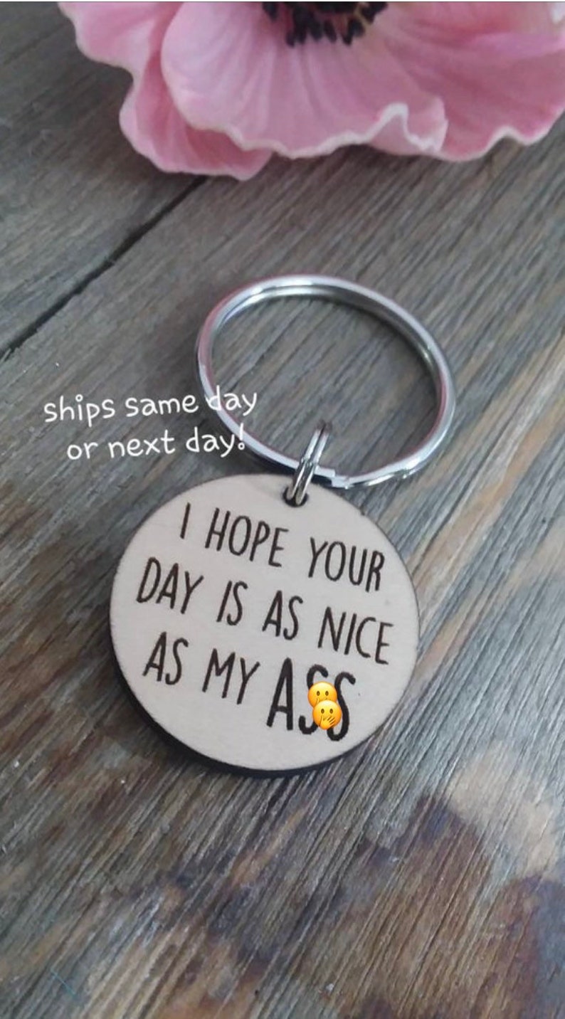 I hope your day is as nice as my ass keychain, funny, boyfriend gift, husband, valentine's day, butt, anniversary, guy gift, mature, 50 