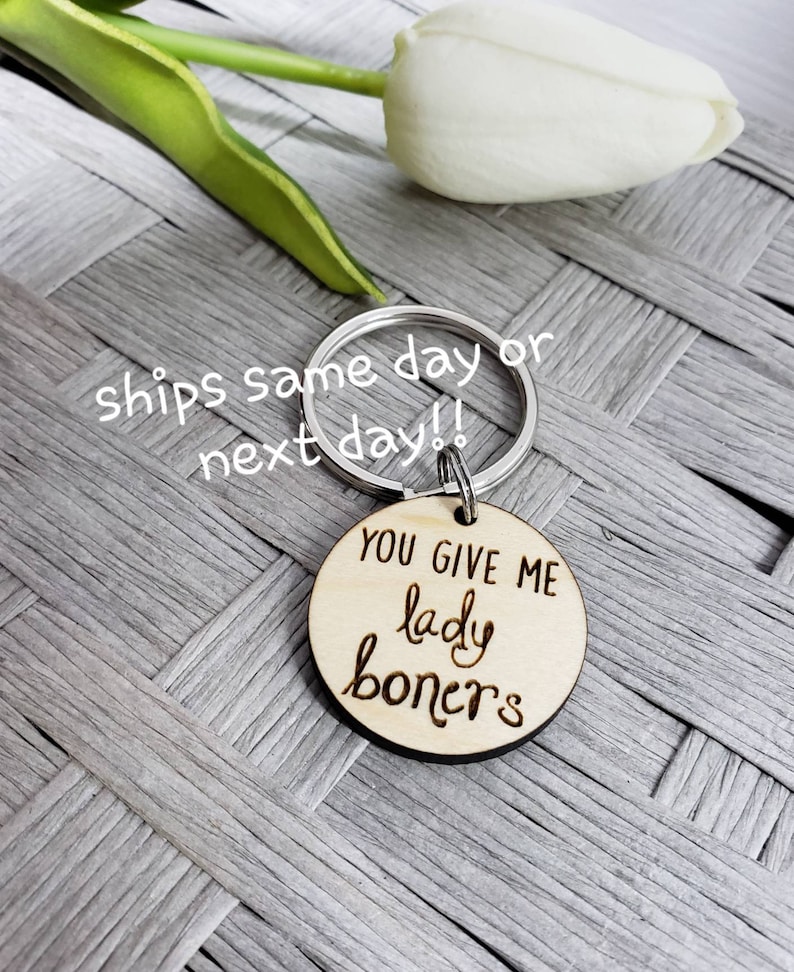 You give me lady boners keychain funny gift boyfriend gift | Etsy