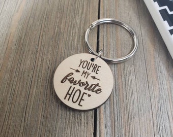 You're my favorite hoe keychain, hoebag, funny, rude, friend gift, girlfriend, funny, mature, crude, humor, gift, bff, bitches, naughty, 115