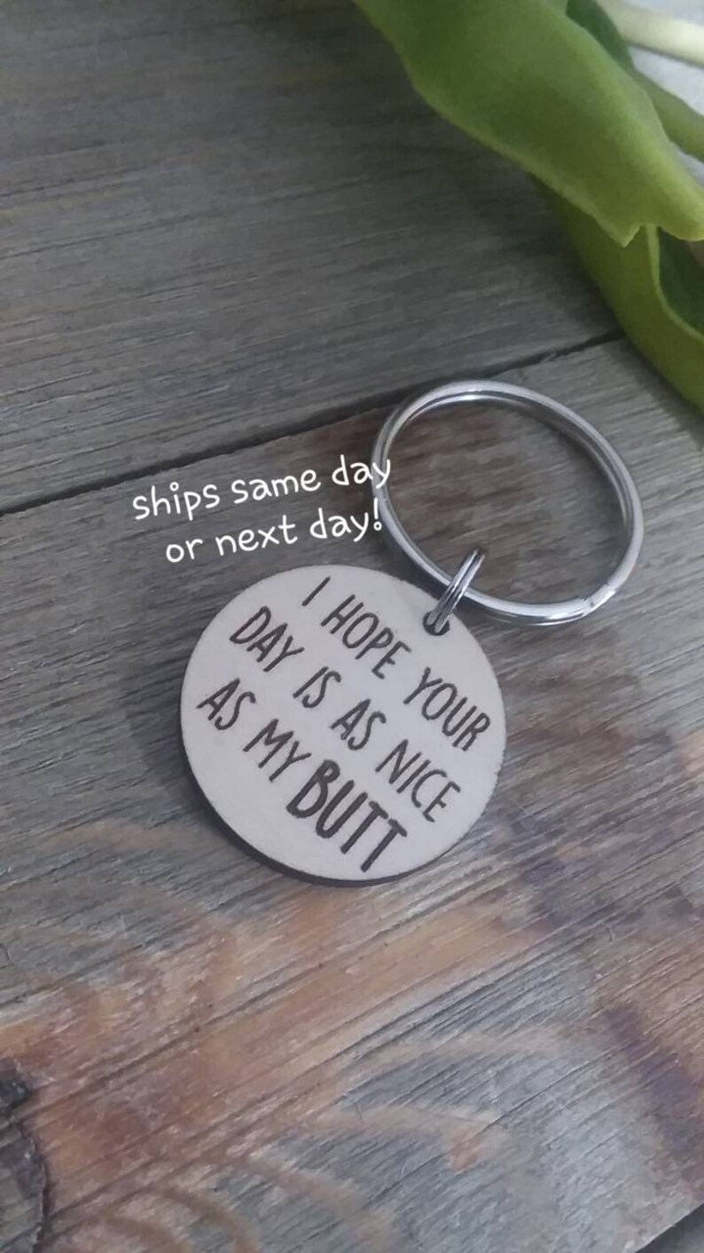 I hope your day is as nice as my butt keychain, funny gift, boyfriend gift, husband, valentine's day, ass, anniversary, guy, Christmas, 49 