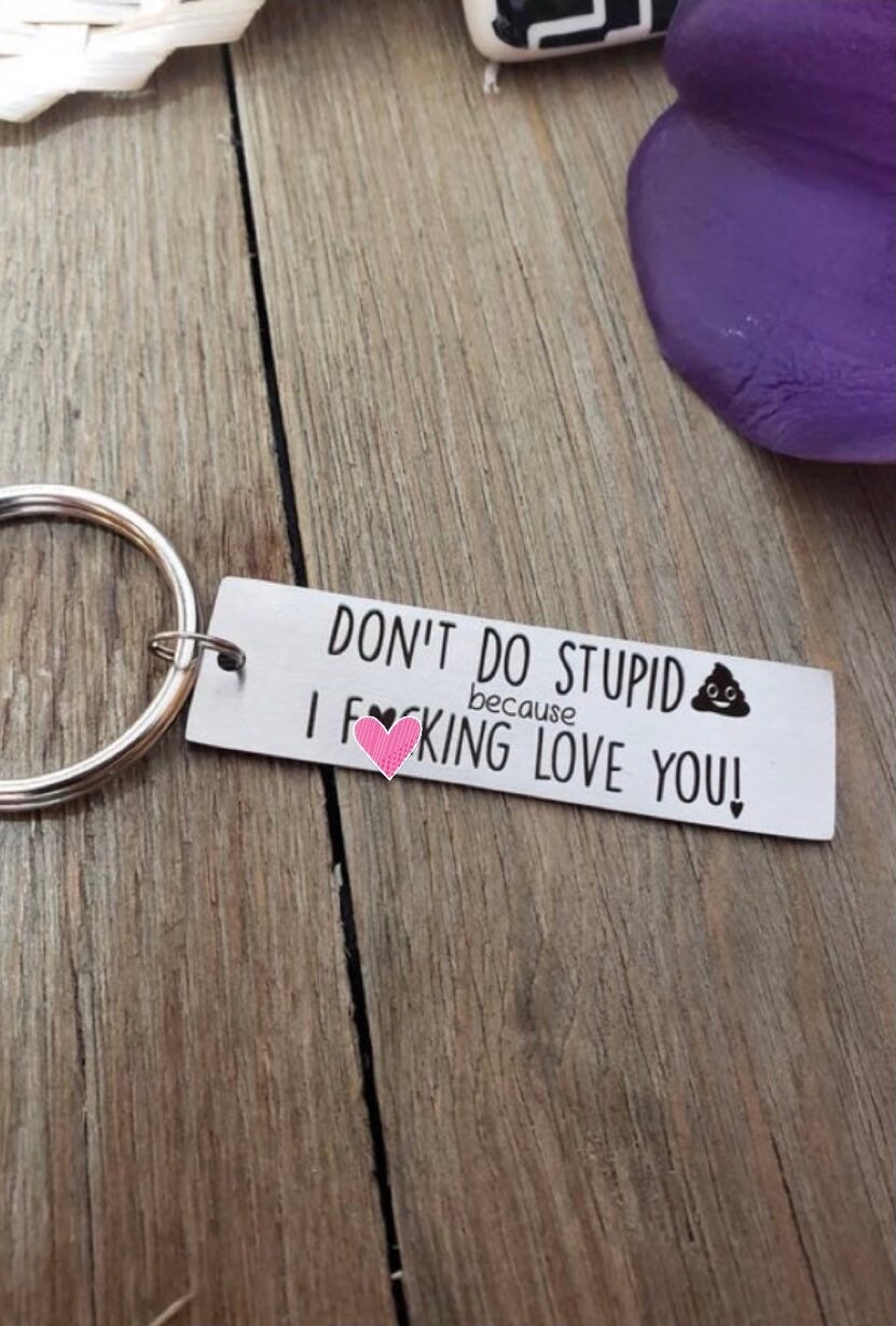 Don't do stupid shit keychain, fucking love you, gift from mom,fr…