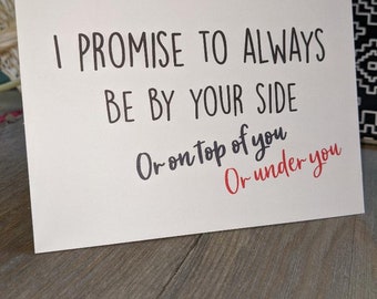 I promise to always be by your side, or on top, or under you, birthday card, sex, mature, funny, adult, humor, boyfriend, greeting card, 66