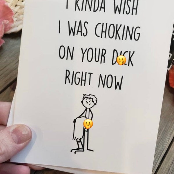 I kinda wish I was choking on your dick card, birthday, sex, mature, funny, adult, humor, boyfriend, husband, card, anniversary card, 58