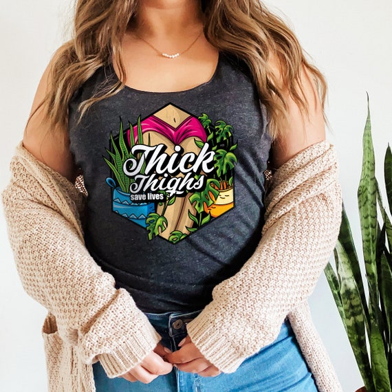 Thick Thighs Save Lives Body Positive Shirt Thick Thighs Save Lives Body Positive Shirt
